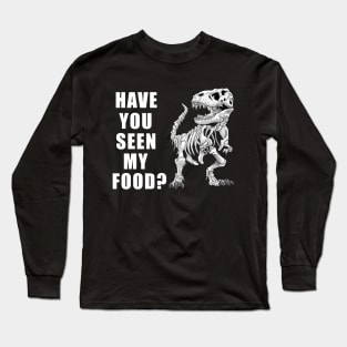 Have You Seen My Food Funny Dinosaur Halloween Long Sleeve T-Shirt